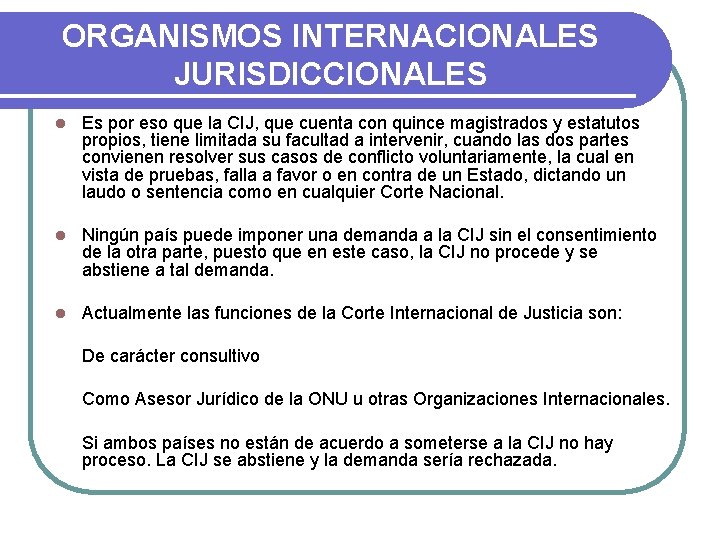 ORGANISMOS INTERNACIONALES JURISDICCIONALES l Es por eso que la CIJ, que cuenta con quince