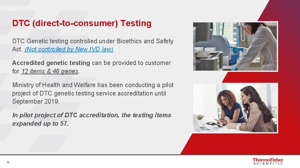 DTC (direct-to-consumer) Testing DTC Genetic testing controlled under Bioethics and Safety Act. (Not controlled