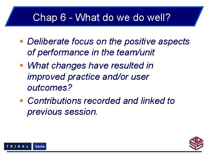 Chap 6 - What do well? § Deliberate focus on the positive aspects of