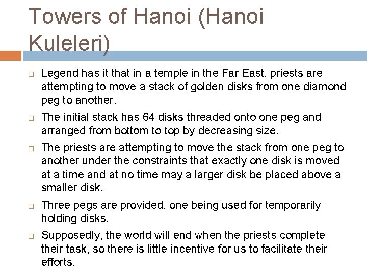 Towers of Hanoi (Hanoi Kuleleri) Legend has it that in a temple in the