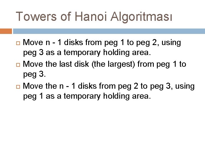 Towers of Hanoi Algoritması Move n - 1 disks from peg 1 to peg