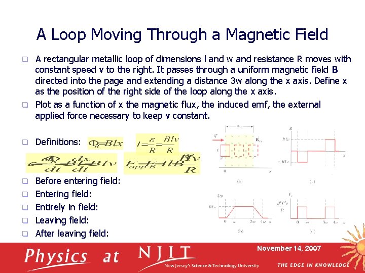 A Loop Moving Through a Magnetic Field A rectangular metallic loop of dimensions l