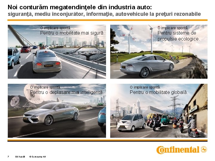 Noi conturăm megatendinţele din industria auto: siguranţă, mediu înconjurător, informaţie, autovehicule la preţuri rezonabile Noi conturăm megatendinţele din industria auto: siguranţă, mediu înconjurător, informaţie, autovehicule la preţuri rezonabile