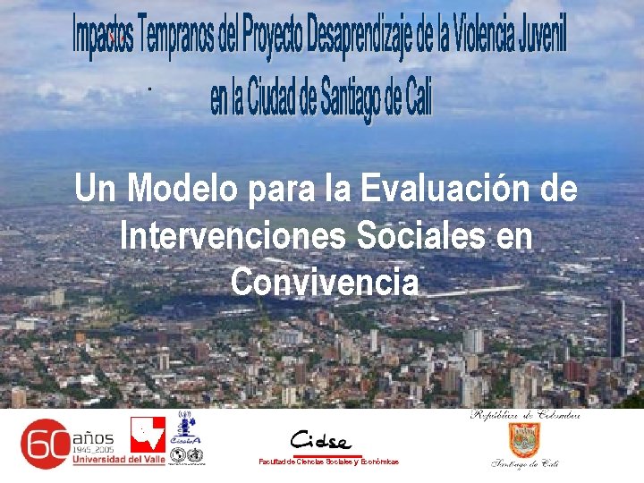  Un Modelo para la Evaluación de Intervenciones Sociales en Convivencia Facultad de Ciencias