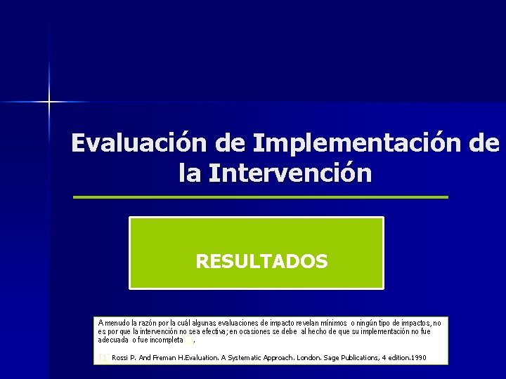 Evaluación de Implementación de la Intervención RESULTADOS A menudo la razón por la cuál