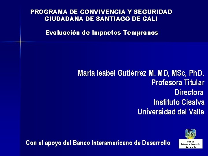 PROGRAMA DE CONVIVENCIA Y SEGURIDAD CIUDADANA DE SANTIAGO DE CALI Evaluación de Impactos Tempranos