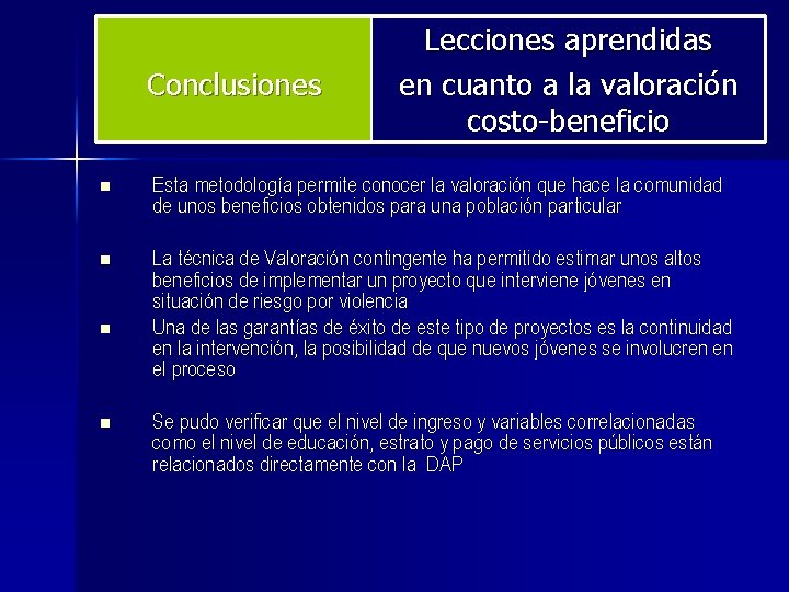 Conclusiones Lecciones aprendidas en cuanto a la valoración costo-beneficio n Esta metodología permite conocer