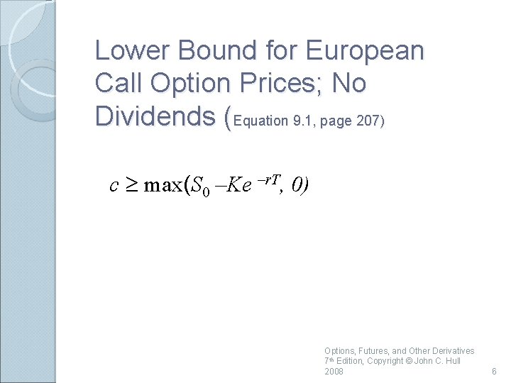 Lower Bound for European Call Option Prices; No Dividends (Equation 9. 1, page 207)