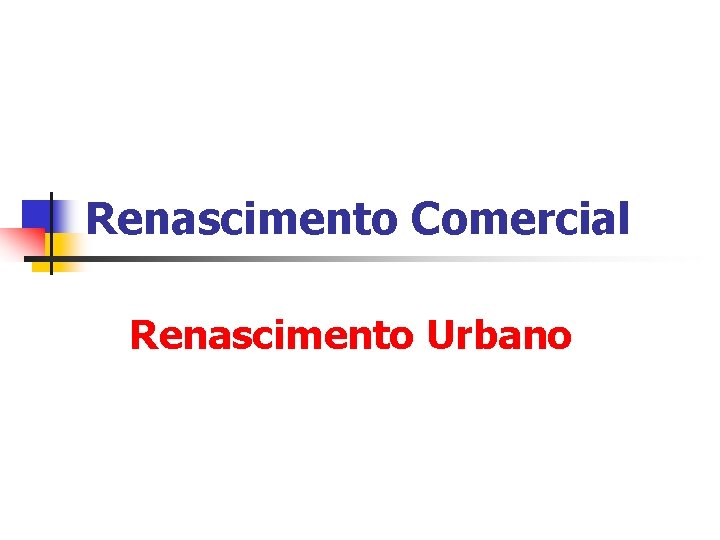 Renascimento Comercial Renascimento Urbano 