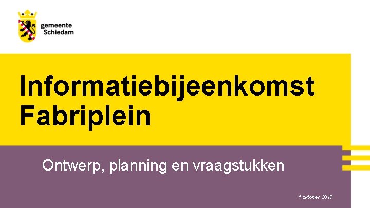 Informatiebijeenkomst Fabriplein Ontwerp, planning en vraagstukken 1 oktober 2019 