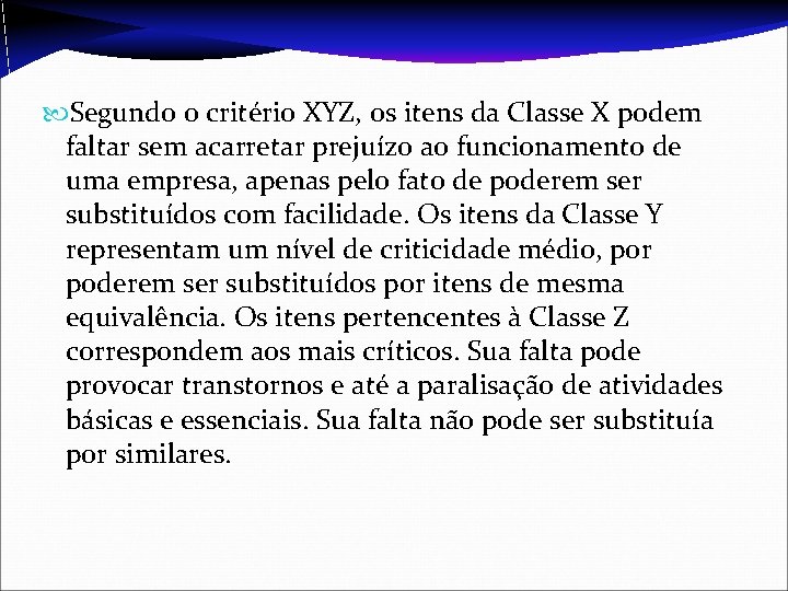  Segundo o critério XYZ, os itens da Classe X podem faltar sem acarretar