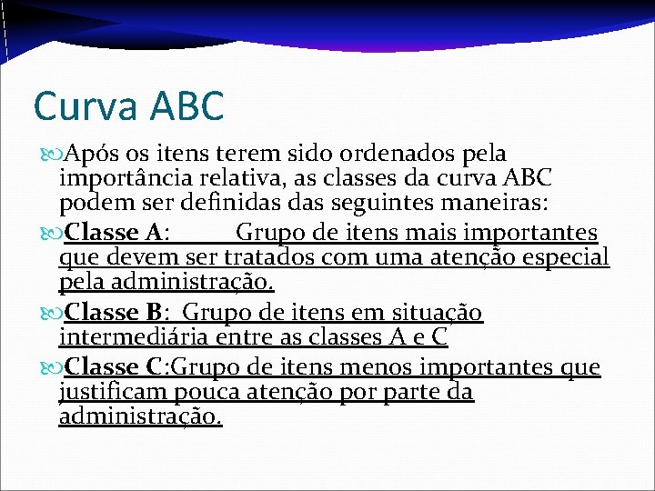 Curva ABC Após os itens terem sido ordenados pela importância relativa, as classes da