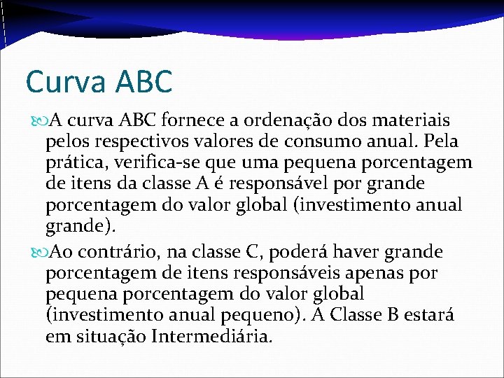 Curva ABC A curva ABC fornece a ordenação dos materiais pelos respectivos valores de