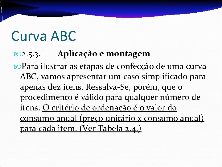 Curva ABC 2. 5. 3. Aplicação e montagem Para ilustrar as etapas de confecção