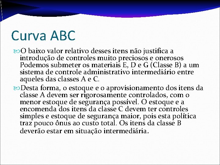 Curva ABC O baixo valor relativo desses itens não justifica a introdução de controles