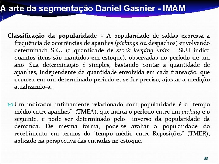 A arte da segmentação Daniel Gasnier - IMAM Classificação da popularidade – A popularidade