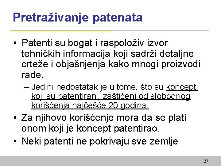 Pretraživanje patenata • Patenti su bogat i raspoloživ izvor tehničkih informacija koji sadrži detaljne