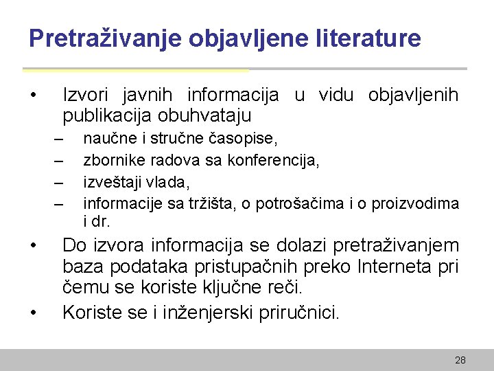 Pretraživanje objavljene literature • Izvori javnih informacija u vidu objavljenih publikacija obuhvataju – –