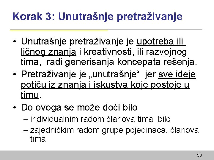 Korak 3: Unutrašnje pretraživanje • Unutrašnje pretraživanje je upotreba ili ličnog znanja i kreativnosti,