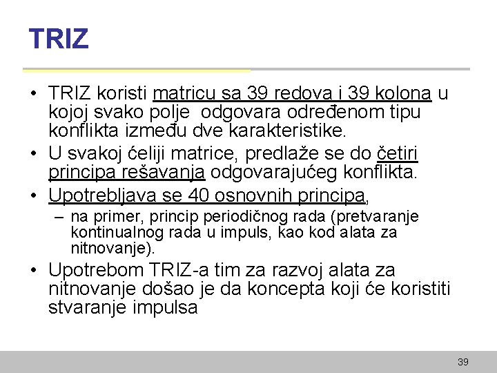 TRIZ • TRIZ koristi matricu sa 39 redova i 39 kolona u kojoj svako