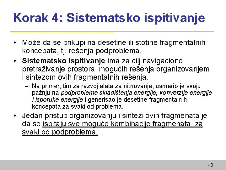 Korak 4: Sistematsko ispitivanje • Može da se prikupi na desetine ili stotine fragmentalnih