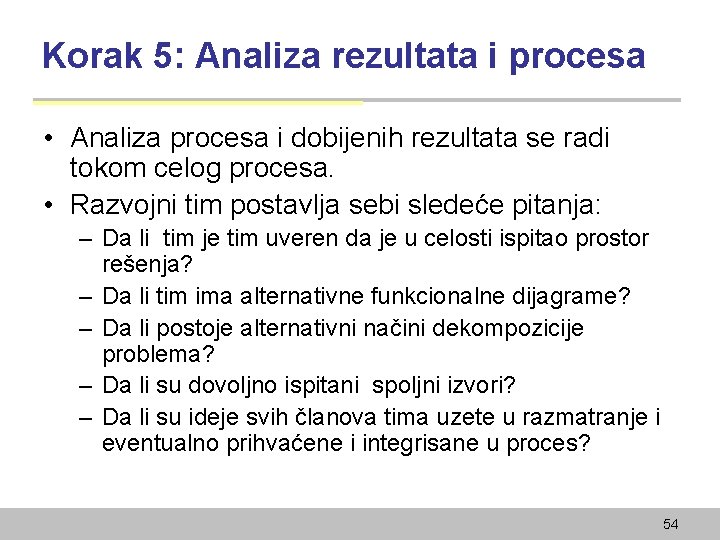 Korak 5: Analiza rezultata i procesa • Analiza procesa i dobijenih rezultata se radi