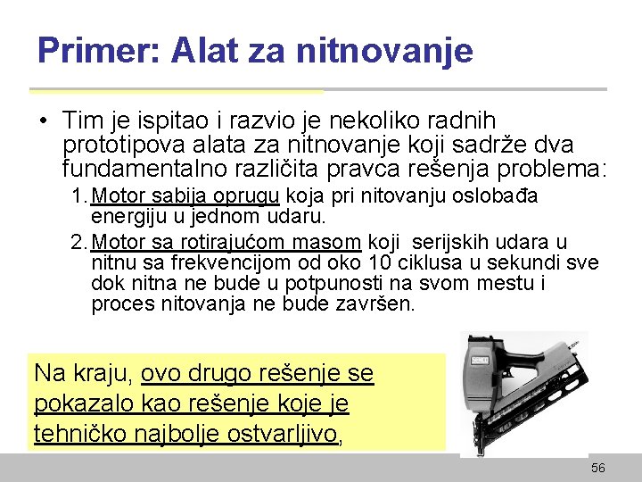 Primer: Alat za nitnovanje • Tim je ispitao i razvio je nekoliko radnih prototipova