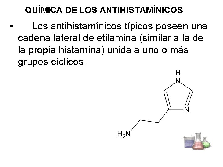 QUÍMICA DE LOS ANTIHISTAMÍNICOS • Los antihistamínicos típicos poseen una cadena lateral de etilamina