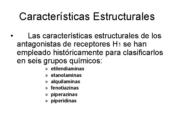 Características Estructurales • Las características estructurales de los antagonistas de receptores H 1 se