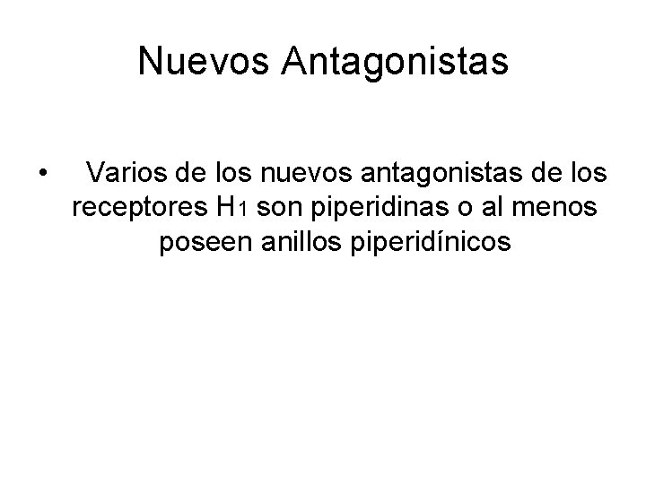 Nuevos Antagonistas • Varios de los nuevos antagonistas de los receptores H 1 son