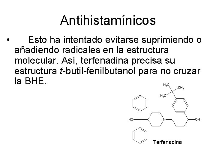 Antihistamínicos • Esto ha intentado evitarse suprimiendo o añadiendo radicales en la estructura molecular.