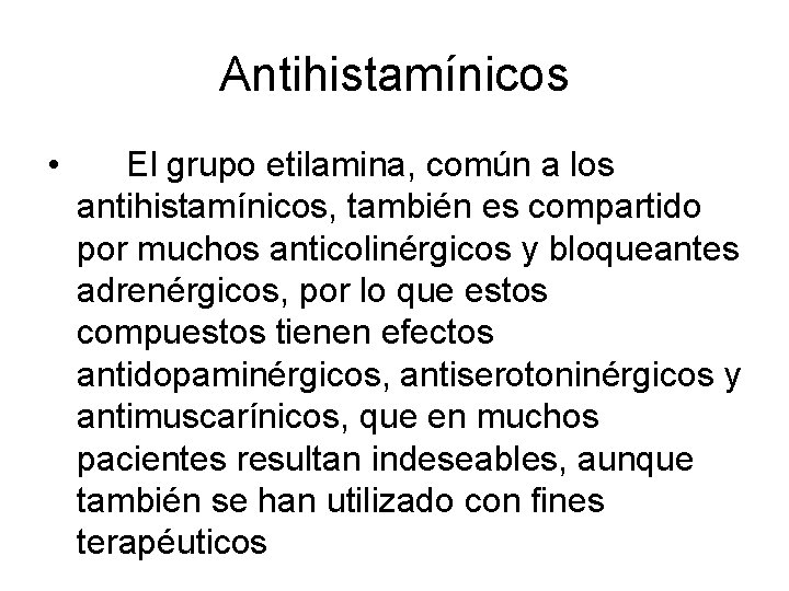 Antihistamínicos • El grupo etilamina, común a los antihistamínicos, también es compartido por muchos