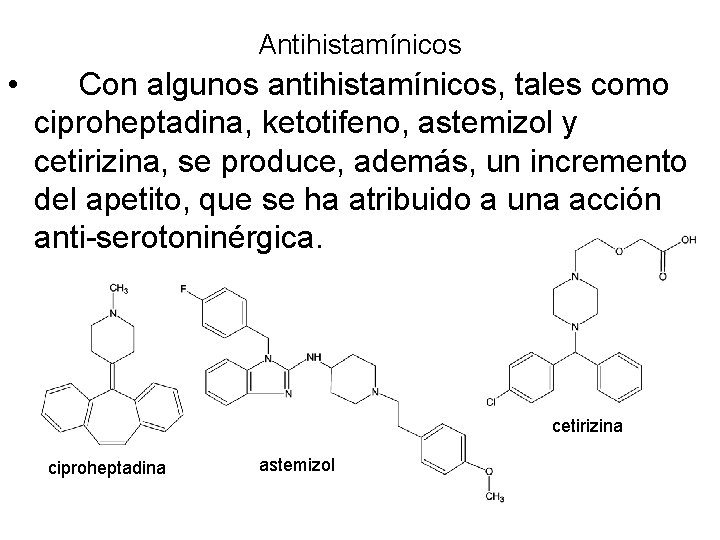 Antihistamínicos • Con algunos antihistamínicos, tales como ciproheptadina, ketotifeno, astemizol y cetirizina, se produce,