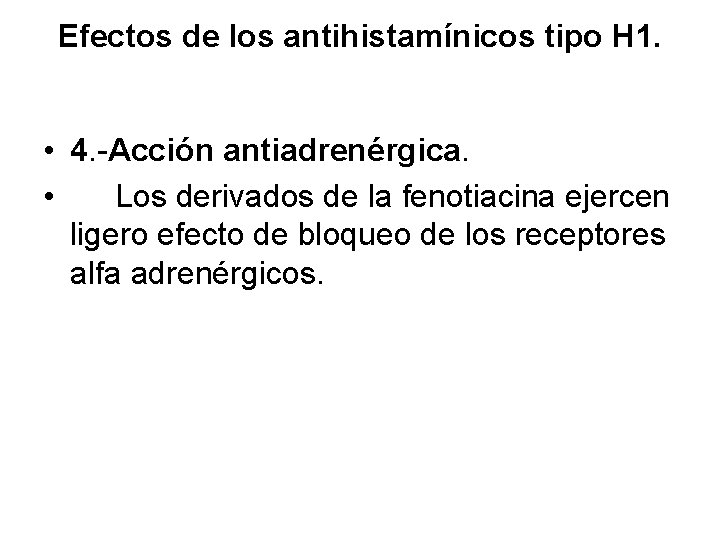 Efectos de los antihistamínicos tipo H 1. • 4. -Acción antiadrenérgica. • Los derivados