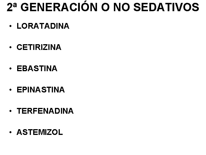 2ª GENERACIÓN O NO SEDATIVOS • LORATADINA • CETIRIZINA • EBASTINA • EPINASTINA •