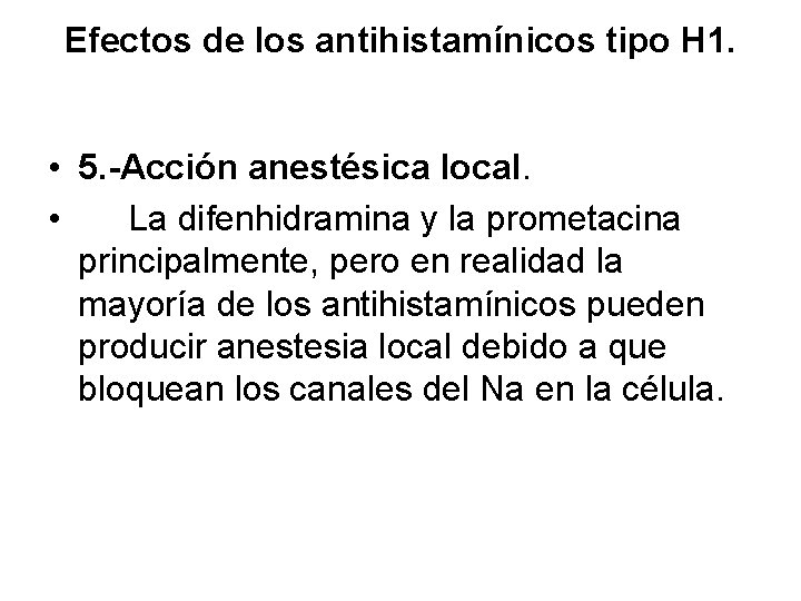 Efectos de los antihistamínicos tipo H 1. • 5. -Acción anestésica local. • La