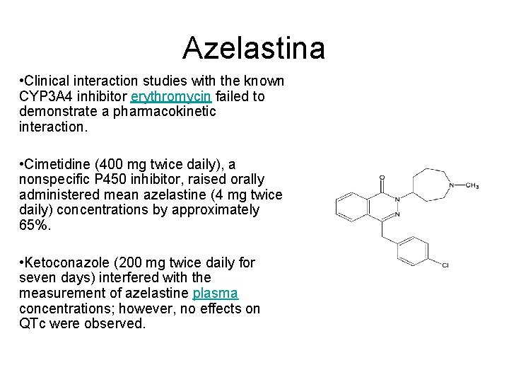 Azelastina • Clinical interaction studies with the known CYP 3 A 4 inhibitor erythromycin