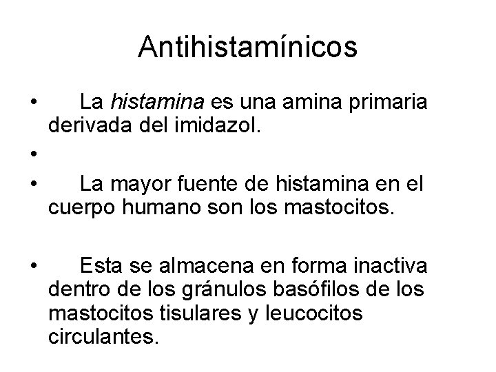 Antihistamínicos • • La histamina es una amina primaria derivada del imidazol. La mayor