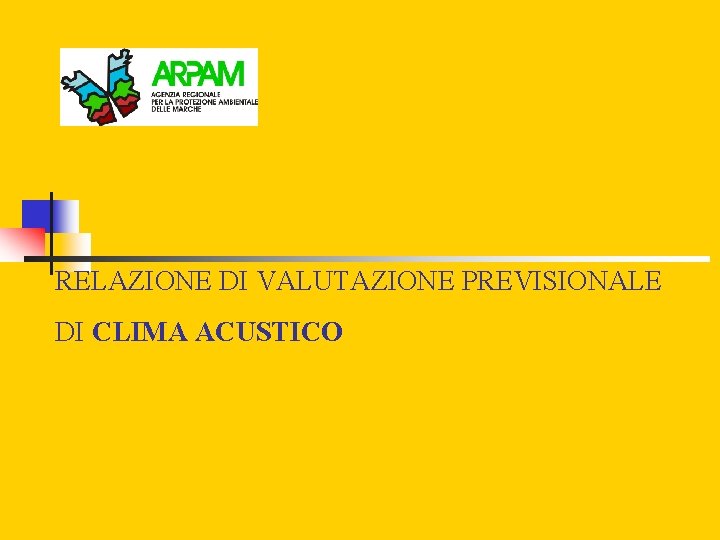RELAZIONE DI VALUTAZIONE PREVISIONALE DI CLIMA ACUSTICO 