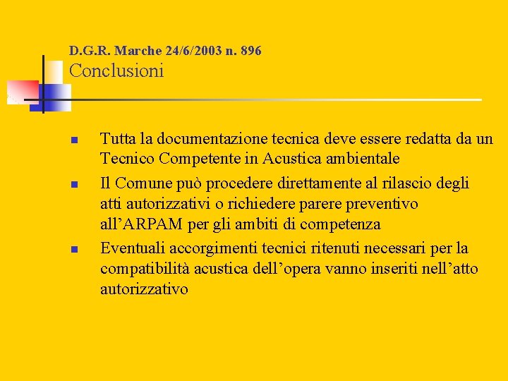 D. G. R. Marche 24/6/2003 n. 896 Conclusioni n n n Tutta la documentazione