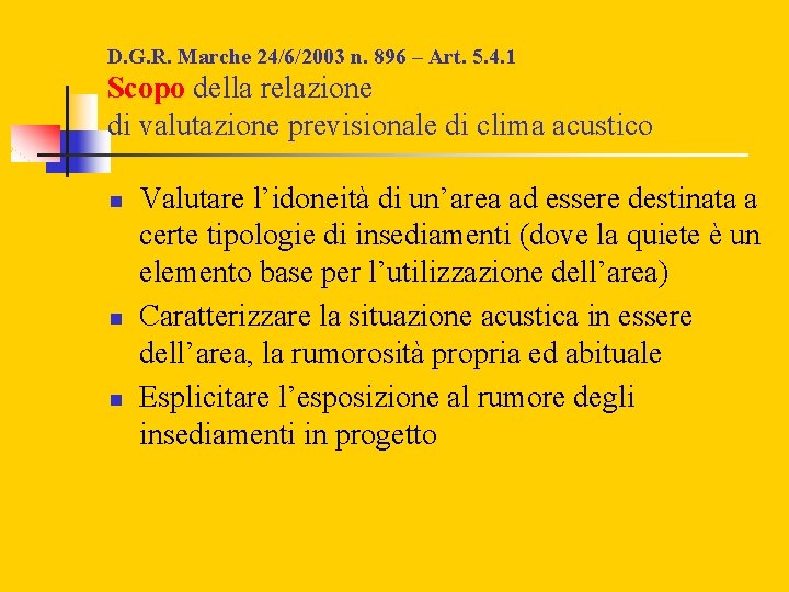 D. G. R. Marche 24/6/2003 n. 896 – Art. 5. 4. 1 Scopo della