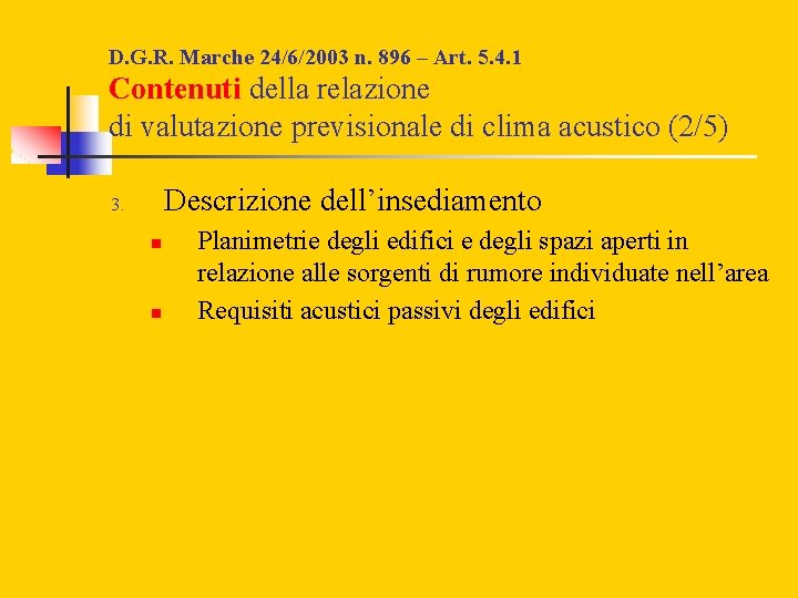 D. G. R. Marche 24/6/2003 n. 896 – Art. 5. 4. 1 Contenuti della