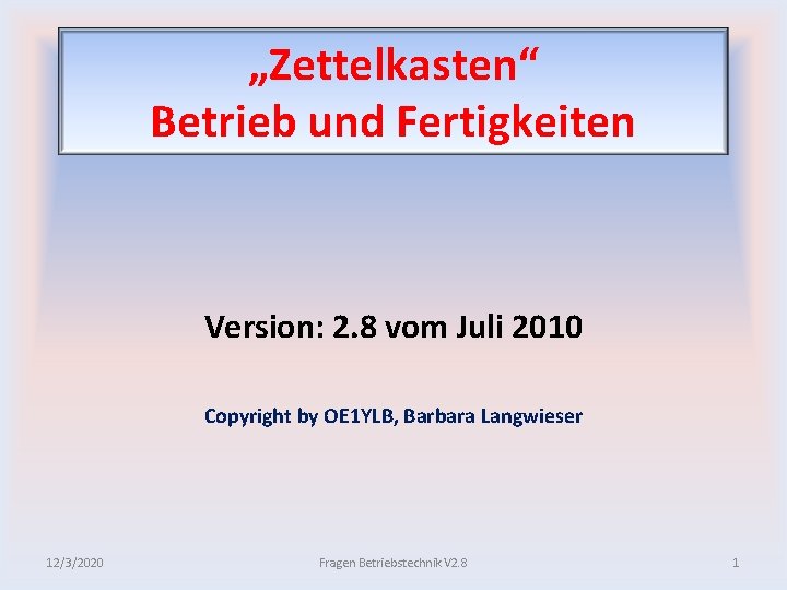 „Zettelkasten“ Betrieb und Fertigkeiten Version: 2. 8 vom Juli 2010 Copyright by OE 1