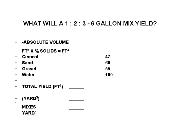 WHAT WILL A 1 : 2 : 3 - 6 GALLON MIX YIELD? •