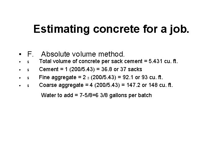 Estimating concrete for a job. • F. Absolute volume method. • • $ Total