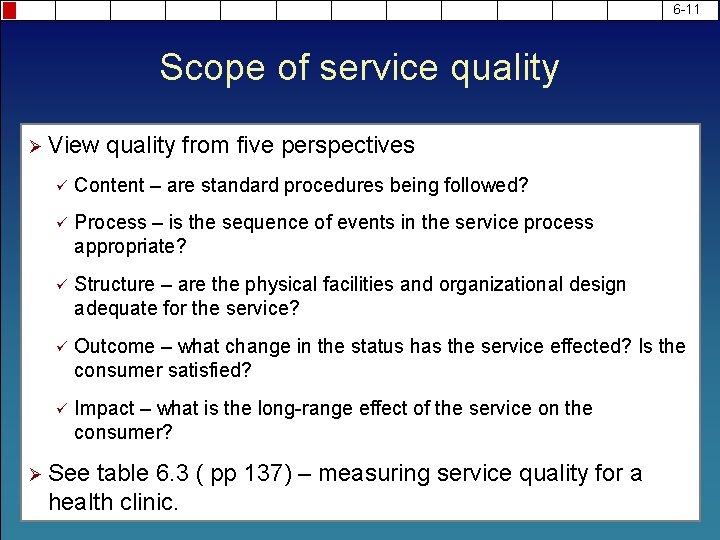 6 -11 Scope of service quality Ø View quality from five perspectives ü Content