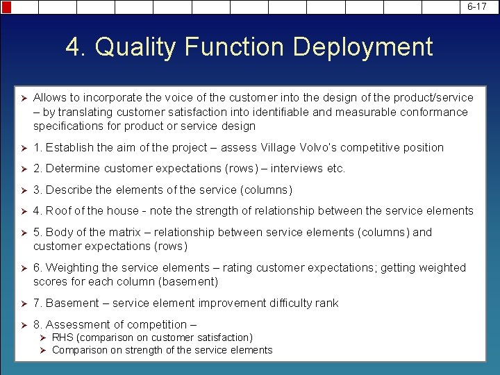 6 -17 4. Quality Function Deployment Ø Allows to incorporate the voice of the