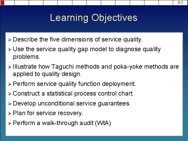 6 -2 Learning Objectives Ø Describe the five dimensions of service quality. Ø Use