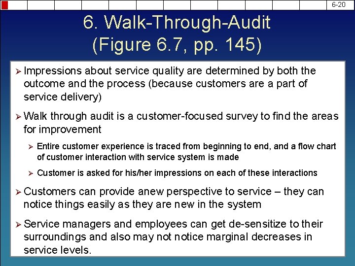 6 -20 6. Walk-Through-Audit (Figure 6. 7, pp. 145) Ø Impressions about service quality