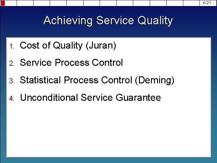 6 -21 Achieving Service Quality 1. Cost of Quality (Juran) 2. Service Process Control